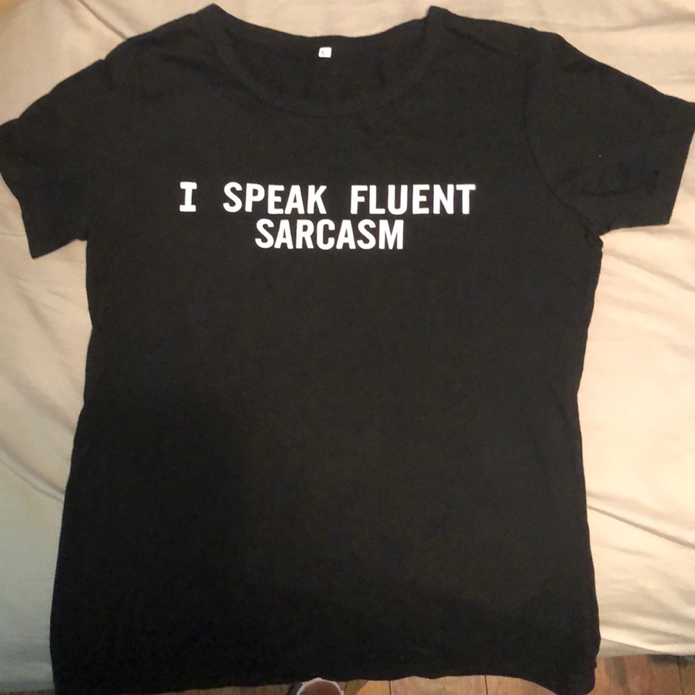 “I speak fluent sarcasm” print tee
